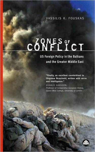 Zones of Conflict: US Foreign Policy in the Balkans and the Greater Middle East