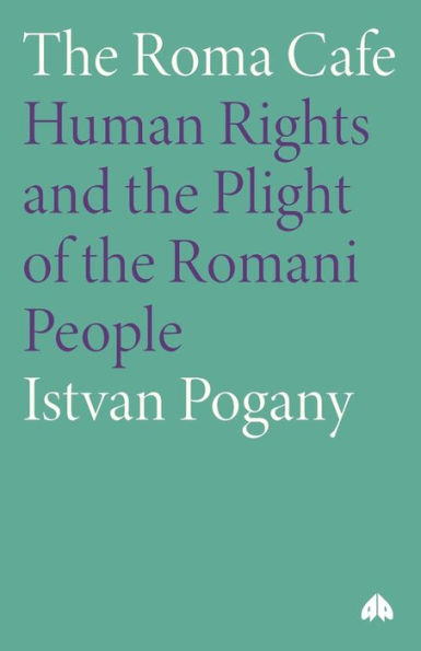 The Roma Cafe: Human Rights and the Plight of the Romani People / Edition 1