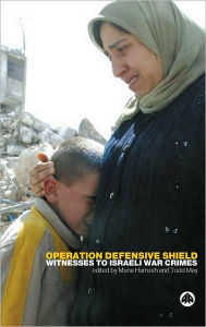 Title: Operation Defensive Shield: Witnesses to Israeli War Crimes, Author: Muna Hamzeh