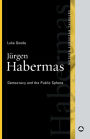 Jurgen Habermas: Democracy and the Public Sphere