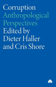 Title: Corruption: Anthropological Perspectives, Author: Dieter Haller