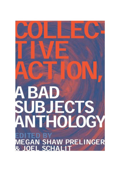 Collective Action: A Bad Subjects Anthology