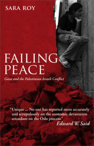 Title: Failing Peace: Gaza and the Palestinian-Israeli Conflict, Author: Sara Roy