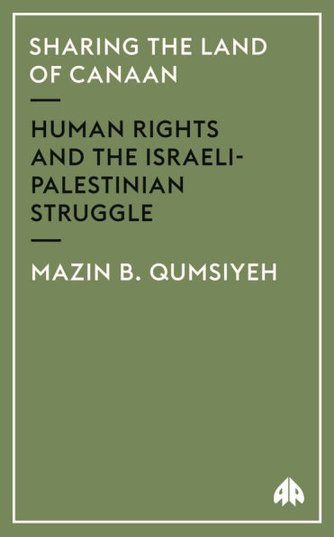 Sharing the Land of Canaan: Human Rights and Israeli-Palestinian Struggle