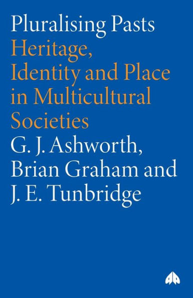 Pluralising Pasts: Heritage, Identity and Place in Multicultural Societies