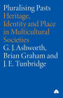 Pluralising Pasts: Heritage, Identity and Place in Multicultural Societies