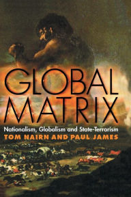 Title: Global Matrix: Nationalism, Globalism and State-Terrorism, Author: Tom Nairn