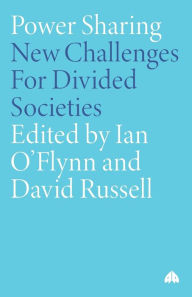 Title: Power-Sharing: Institutional and Social Reform in Divided Societies, Author: Ian O'Flynn