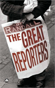 Title: Great Reporters, Author: David Randall