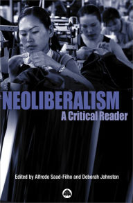 Title: Neoliberalism: A Critical Reader, Author: Alfredo Saad-Filho