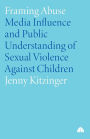 Framing Abuse: Media Influence and Public Understanding of Sexual Violence Against Children