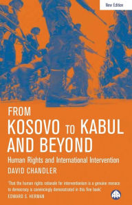 Title: From Kosovo to Kabul and Beyond: Human Rights and International Intervention / Edition 2, Author: David Chandler