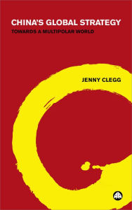 Title: China's Global Strategy: Towards a Multipolar World, Author: Jenny Clegg