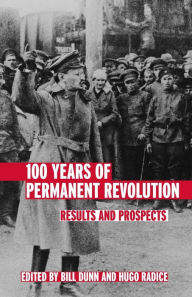 Title: 100 Years of Permanent Revolution: Results and Prospects, Author: Bill Dunn