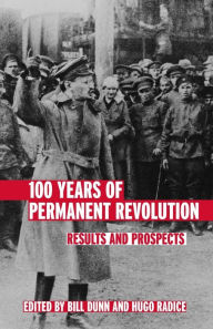 Title: 100 Years of Permanent Revolution: Results and Prospects, Author: Hugo Radice