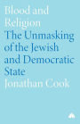 Blood and Religion: The Unmasking of the Jewish and Democratic State