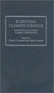 Title: Surviving Climate Change: The Struggle to Avert Global Catastrophe, Author: David Cromwell