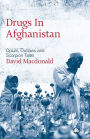 Drugs in Afghanistan: Opium, Outlaws and Scorpion Tales