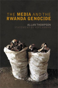 Title: The Media and the Rwanda Genocide, Author: Allan Thompson