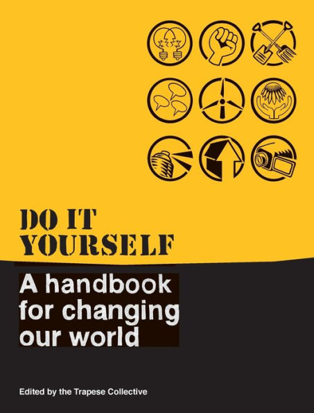Do It Yourself: A Handbook For Changing Our World