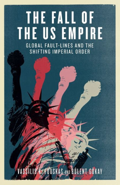 the Fall of US Empire: Global Fault-Lines and Shifting Imperial Order