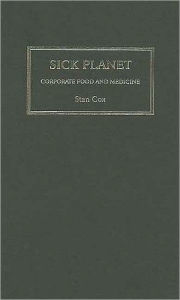 Title: Sick Planet: Corporate Food and Medicine, Author: Stan Cox