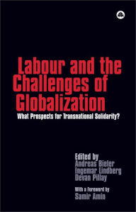 Title: Labour and the Challenges of Globalization: What Prospects for Transnational Solidarity?, Author: Andreas Bieler