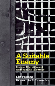 Title: Suitable Enemy: Racism, Migration and Islamophobia in Europe, Author: Liz Fekete