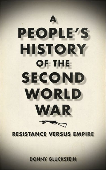 A People's History of the Second World War: Resistance Versus Empire