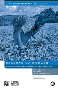 Title: Seasons of Hunger: Fighting Cycles of Starvation Among the World's Rural Poor, Author: Stephen Devereux