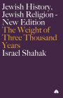 Jewish History, Jewish Religion the Weight of Three Thousand Years (New Edition)