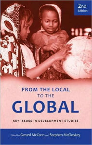 Title: From the Local to the Global: Key Issues in Development Studies, Author: Gerard McCann