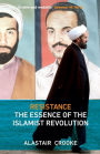 Resistance: The Essence of the Islamist Revolution