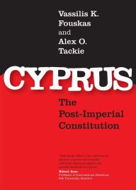 Title: Cyprus: The Post-Imperial Constitution, Author: Vassilis K. Fouskas
