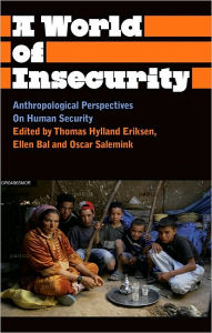 Title: A World of Insecurity: Anthropological Perspectives of Human Security, Author: Thomas Hylland Eriksen