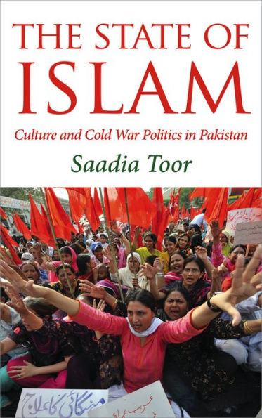 The State of Islam: Culture and Cold War Politics Pakistan