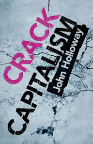Title: Crack Capitalism, Author: John Holloway