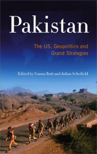 Title: Pakistan: The US, Geopolitics and Grand Strategies, Author: Usama Butt