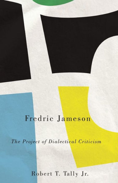 Fredric Jameson: The Project of Dialectical Criticism