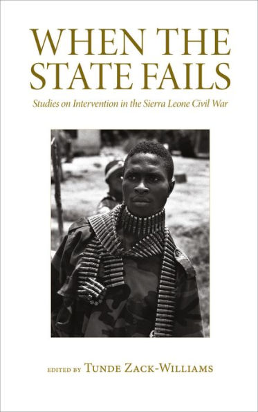 When the State Fails: Studies on Intervention in the Sierra Leone Civil War