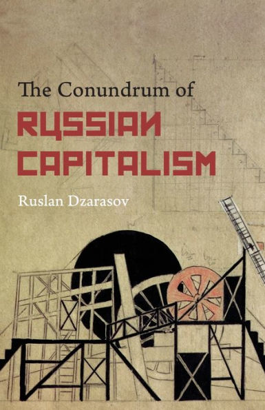 The Conundrum of Russian Capitalism: The Post-Soviet Economy in the World System