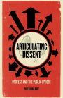 Articulating Dissent: Protest and the Public Sphere