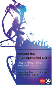 Title: Beyond the Developmental State: Industrial Policy into the 21st Century, Author: Ben Fine