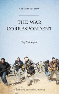 Title: The War Correspondent: Second Edition, Author: Greg McLaughlin