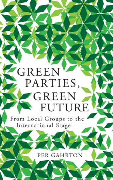 Green Parties, Green Future: From Local Groups to the International Stage