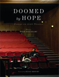 Title: Doomed by Hope: Essays on Arab Theatre, Author: Eyad Houssami