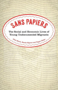 Title: Sans Papiers: The Social and Economic Lives of Young Undocumented Migrants, Author: Alice Bloch