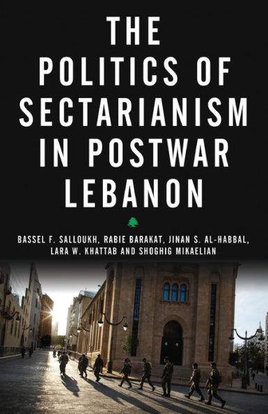 The Politics of Sectarianism Postwar Lebanon