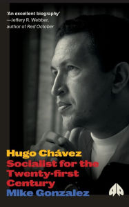 Title: Hugo Chavez: Socialist for the 21st Century, Author: Mike Gonzalez