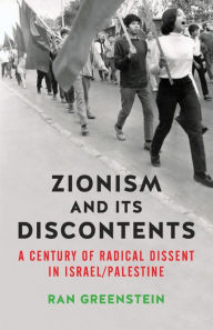 Title: Zionism and its Discontents: Radical Currents in Israel/Palestine, Author: Ran Greenstein